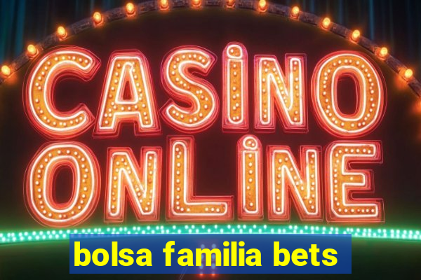 bolsa familia bets